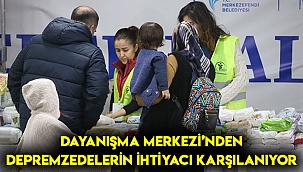Dayanışma Merkezi’nden depremzedelerin ihtiyacını karşılanıyor