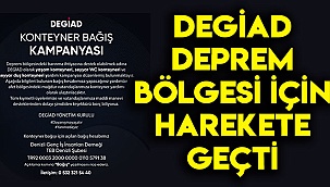 DEGİAD deprem bölgesi için harekete geçti