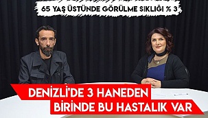 Denizli'de 3 haneden birinde bu hastalık var
