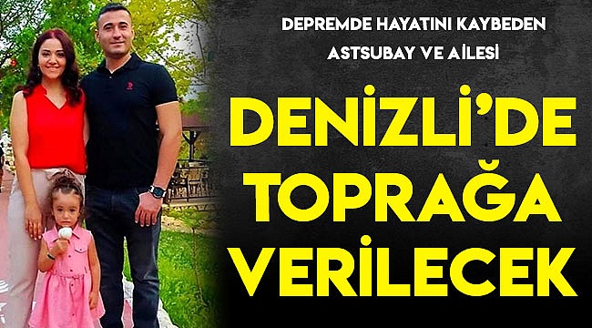 Depremzede aile Denizli'de toprağa verilecek