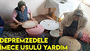 DEPREMZEDELERE İMECE USULÜ YARDIM