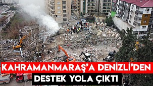 Kahramanmaraş'a Denizli'den Destek Yola Çıktı
