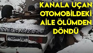 Kanala uçan otomobildeki aile ölümden döndü