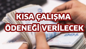 Kısa çalışma ödeneği verilecek