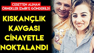 Kıskançlık kavgası cinayetle noktalandı
