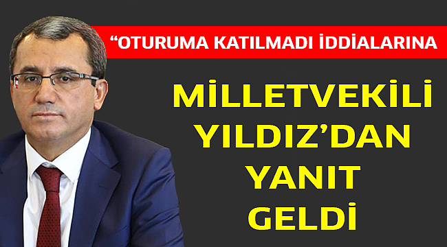 Milletvekili Yıldız'dan iddialara yanıt geldi