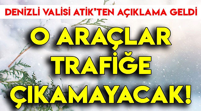 O ARAÇLAR TRAFİĞE ÇIKAMAYACAK!