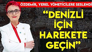 ÖZDEMİR, YEREL YÖNETİCİLERE SESLENDİ