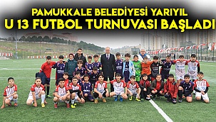 Pamukkale Belediyesi Yarıyıl U 13 Futbol Turnuvası başladı