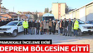 PAMUKKALE İNCELEME EKİBİ DEPREM BÖLGESİNE GİTTİ