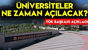 Üniversiteler Ne Zaman Açılacak?