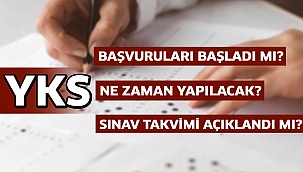 YKS başvuruları başladı mı?