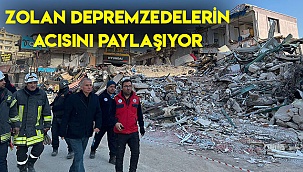 Zolan depremzedelerin acısını paylaşıyor