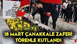 18 MART ÇANAKKALE ZAFERİ TÖRENLE KUTLANDI