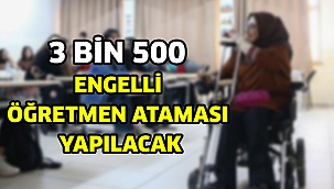 3 bin 500 engelli öğretmen ataması yapılacak