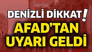 AFAD’tan Denizli’ye Uyarı!