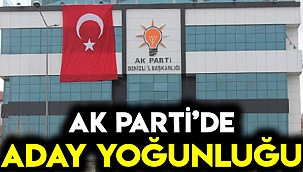 AK PARTİ'DE ADAY YOĞUNLUĞU