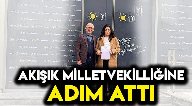 Akışık milletvekilliğine adım attı