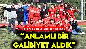  “ANLAMLI BİR GALİBİYET ALDIK”