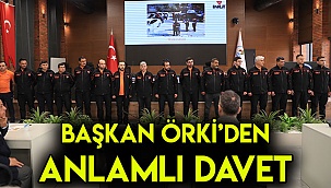 Başkan Örki’den anlamlı davet