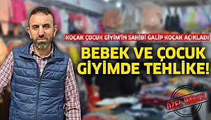 Bebek ve çocuk giyimde tehlike!