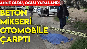 Beton mikseri otomobile çarptı: 1 ölü,1 yaralı