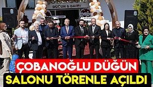 ÇOBANOĞLU DÜĞÜN SALONU TÖRENLE AÇILDI
