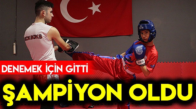 Denemek için gitti şampiyon oldu