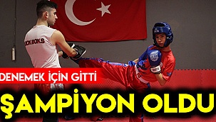 Denemek için gitti şampiyon oldu
