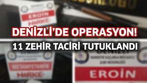 Denizli’de 11 zehir taciri tutuklandı  