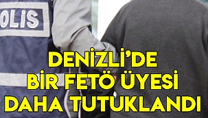 Denizli'de bir FETÖ üyesi daha tutuklandı