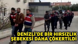Denizli’de bir hırsızlık şebekesi daha çökertildi