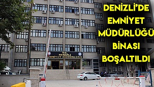 Denizli'de emniyet müdürlüğü binası boşaltıldı