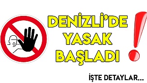 Denizli'de yasak başladı!