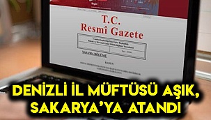 Denizli İl Müftüsü Aşık Sakarya’ya atandı