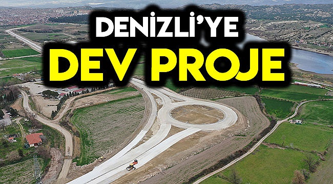 Denizli’ye nefes aldıracak dev proje