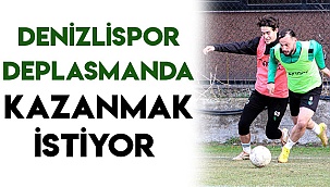 Denizlispor deplasmanda kazanmak istiyor