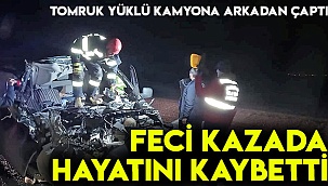 Feci kazada hayatını kaybetti
