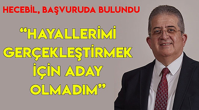 "Hayallerimi gerçekleştirmek için aday olmadım"