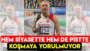 Hem siyasette hem de pistte koşmaya yorulmuyor