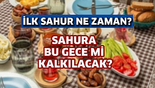 İlk sahur ne zaman?