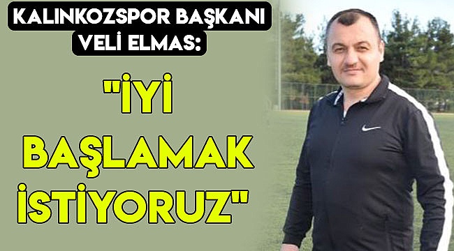 "İyi başlamak istiyoruz"