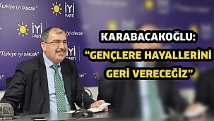 Karabacakoğlu: “Gençlere hayallerini geri vereceğiz”
