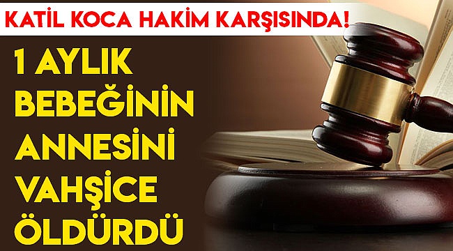 Katil koca hakim karşısında!