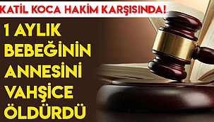 Katil koca hakim karşısında!