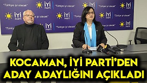 Kocaman İYİ Parti’den aday adaylığını açıkladı