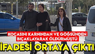 Kocasını öldüren eşin ifadesi ortaya çıktı