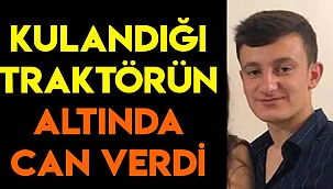 Kullandığı traktörün altında can verdi
