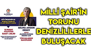 Milli Şair’in torunu Denizlililerle buluşacak