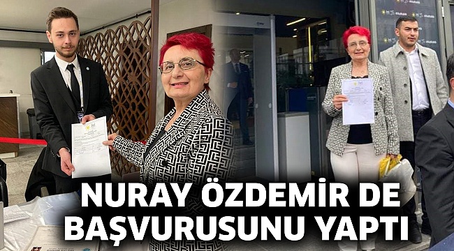 Nuray Özdemir de başvurusunu yaptı